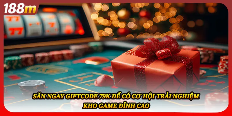 Săn ngay giftcode 79k để có cơ hội trải nghiệm kho game đỉnh cao