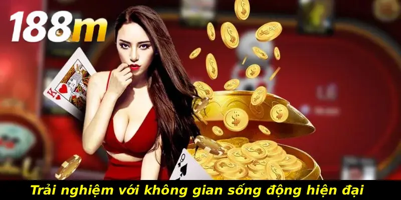 Trải nghiệm với không gian sống động hiện đại