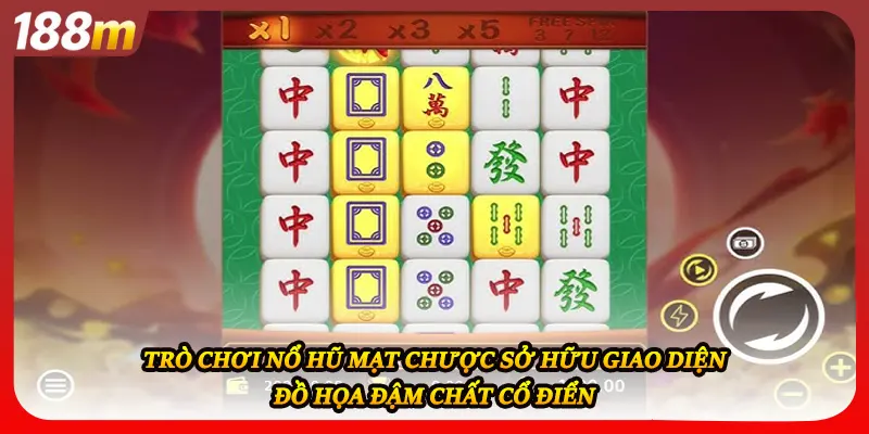 Trò chơi nổ hũ mạt chược sở hữu giao diện đồ họa đậm chất cổ điển